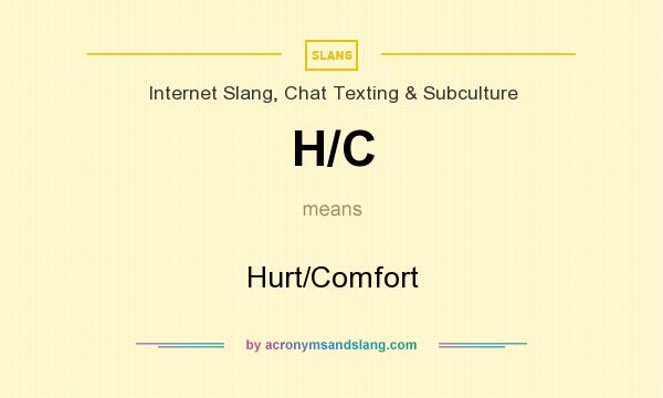 What does H/C mean? It stands for Hurt/Comfort