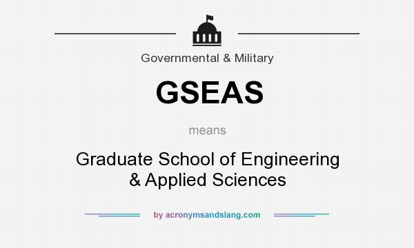 What does GSEAS mean? It stands for Graduate School of Engineering & Applied Sciences