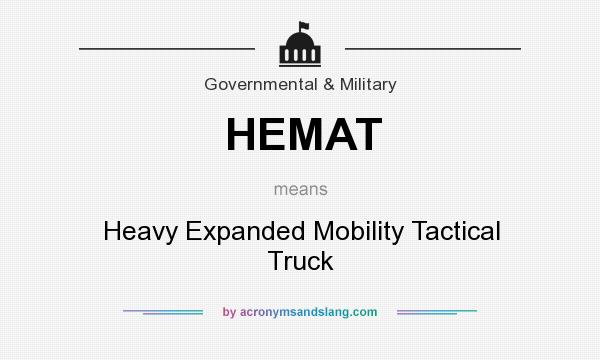 What does HEMAT mean? It stands for Heavy Expanded Mobility Tactical Truck