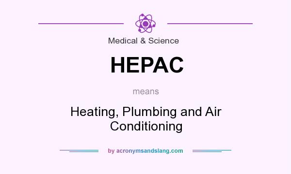What does HEPAC mean? It stands for Heating, Plumbing and Air Conditioning