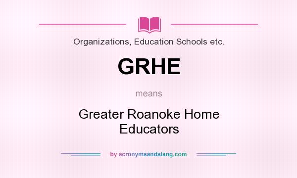 What does GRHE mean? It stands for Greater Roanoke Home Educators