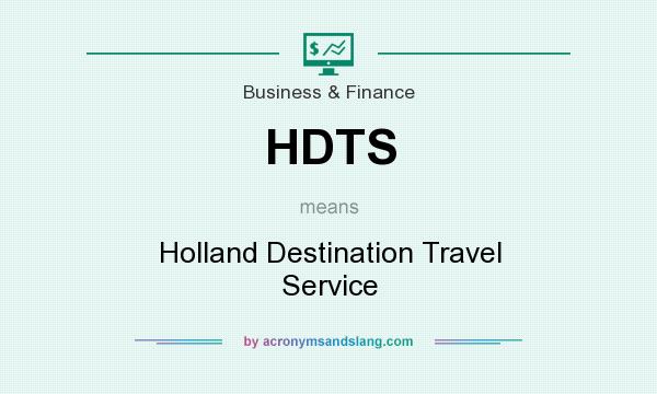 What does HDTS mean? It stands for Holland Destination Travel Service