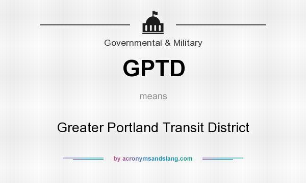 What does GPTD mean? It stands for Greater Portland Transit District