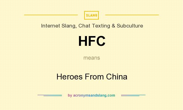 What does HFC mean? It stands for Heroes From China