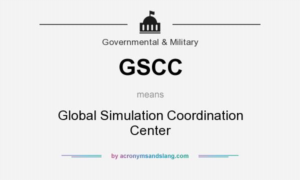 What does GSCC mean? It stands for Global Simulation Coordination Center