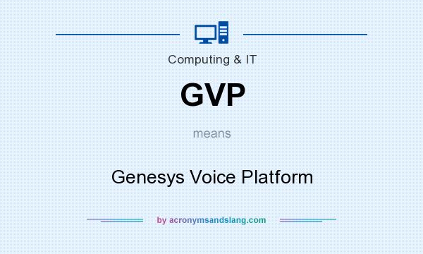 What does GVP mean? It stands for Genesys Voice Platform