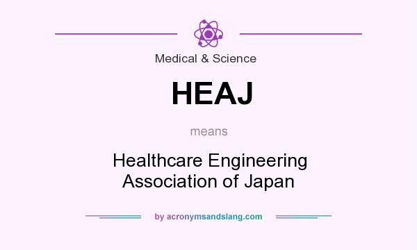 What does HEAJ mean? It stands for Healthcare Engineering Association of Japan