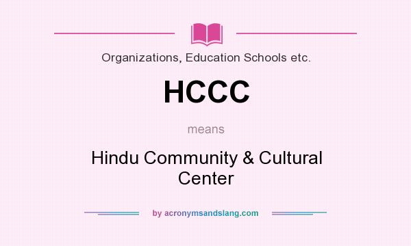 What does HCCC mean? It stands for Hindu Community & Cultural Center