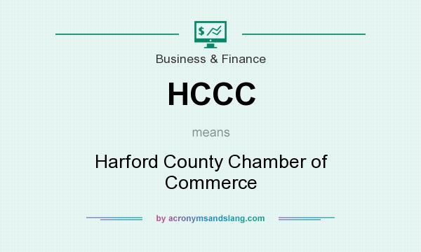 What does HCCC mean? It stands for Harford County Chamber of Commerce