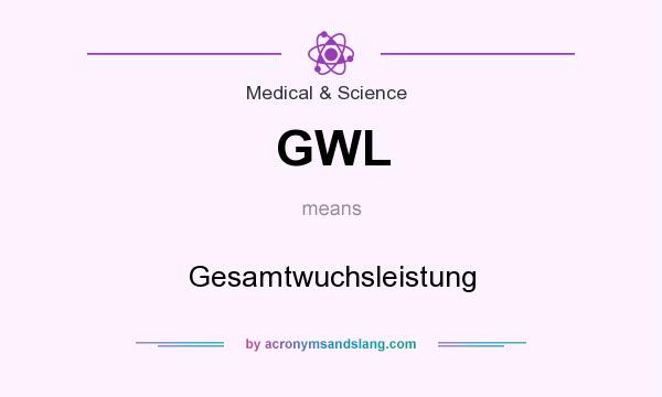 What does GWL mean? It stands for Gesamtwuchsleistung