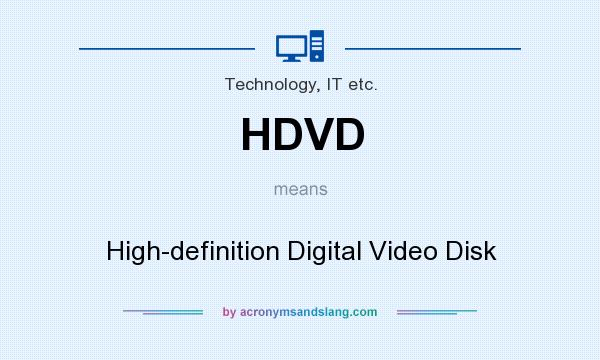 What does HDVD mean? It stands for High-definition Digital Video Disk