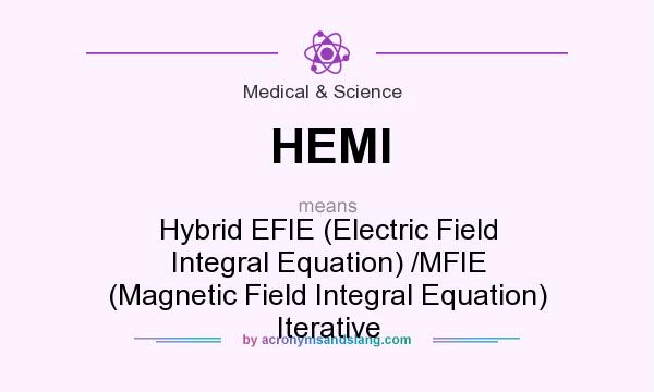 What does HEMI mean? It stands for Hybrid EFIE (Electric Field Integral Equation) /MFIE (Magnetic Field Integral Equation) Iterative