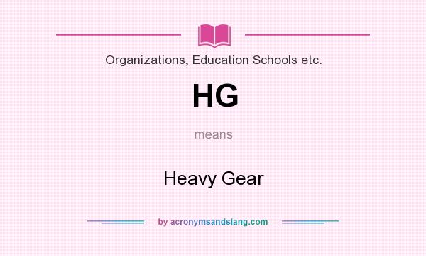 What does HG mean? It stands for Heavy Gear