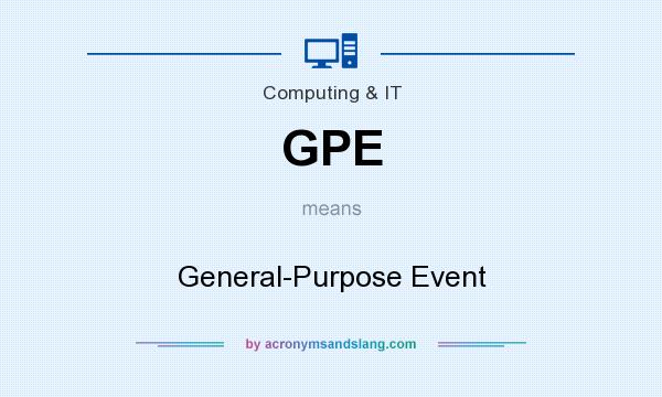 What does GPE mean? It stands for General-Purpose Event