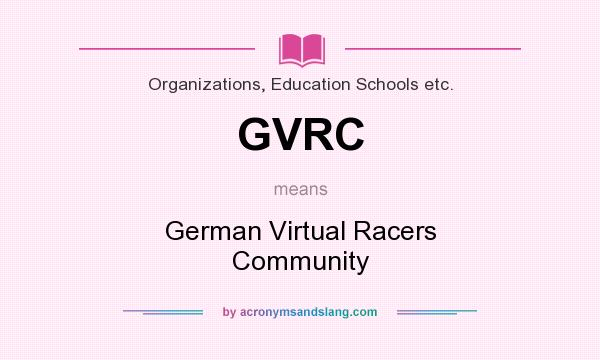What does GVRC mean? It stands for German Virtual Racers Community