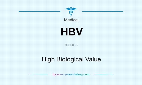 What does HBV mean? It stands for High Biological Value
