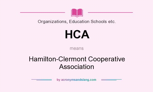 What does HCA mean? It stands for Hamilton-Clermont Cooperative Association