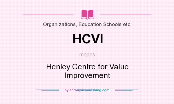 What does HCVI mean? It stands for Henley Centre for Value Improvement