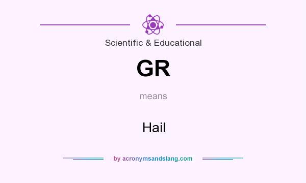 What does GR mean? It stands for Hail