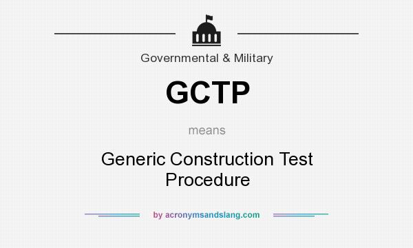 What does GCTP mean? It stands for Generic Construction Test Procedure