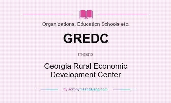 What does GREDC mean? It stands for Georgia Rural Economic Development Center