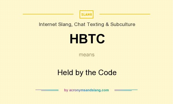 What does HBTC mean? It stands for Held by the Code