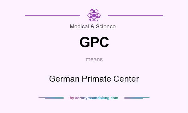 What does GPC mean? It stands for German Primate Center