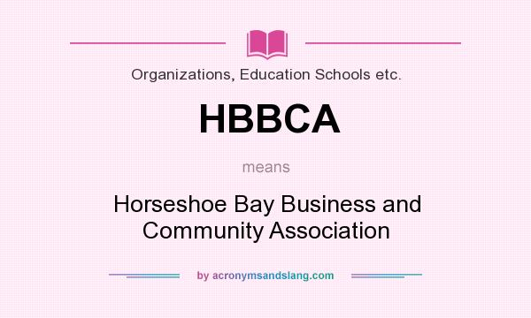 What does HBBCA mean? It stands for Horseshoe Bay Business and Community Association