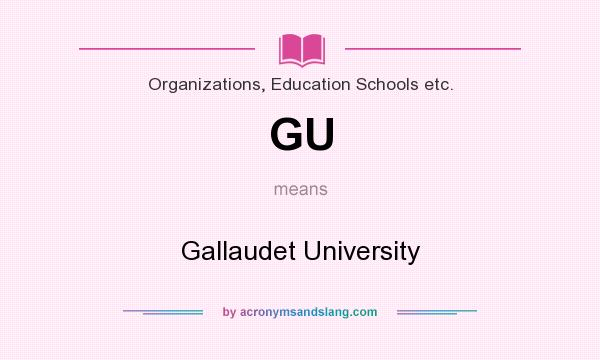 What does GU mean? It stands for Gallaudet University