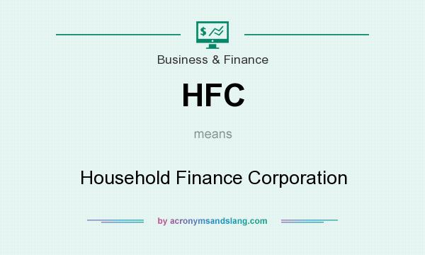 What does HFC mean? It stands for Household Finance Corporation
