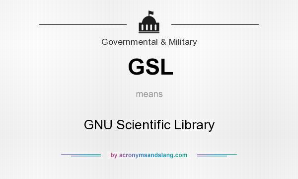 What does GSL mean? It stands for GNU Scientific Library