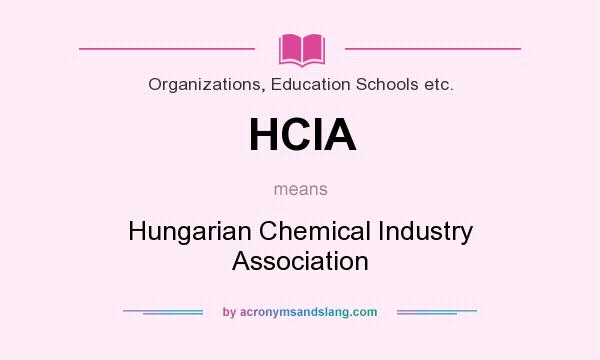 What does HCIA mean? It stands for Hungarian Chemical Industry Association