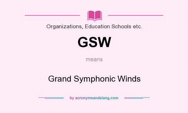 What does GSW mean? It stands for Grand Symphonic Winds