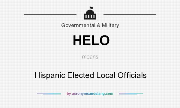 What does HELO mean? It stands for Hispanic Elected Local Officials