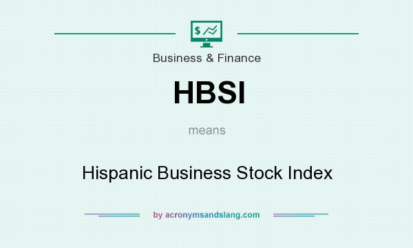 What does HBSI mean? It stands for Hispanic Business Stock Index