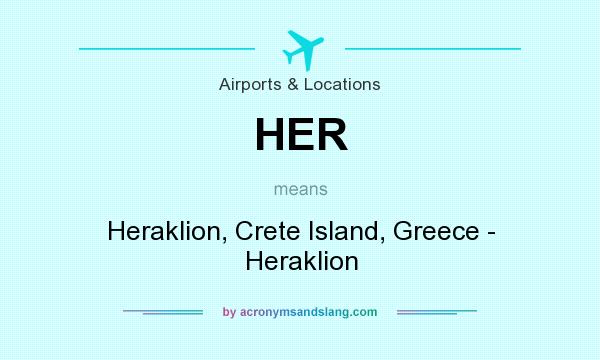 What does HER mean? It stands for Heraklion, Crete Island, Greece - Heraklion