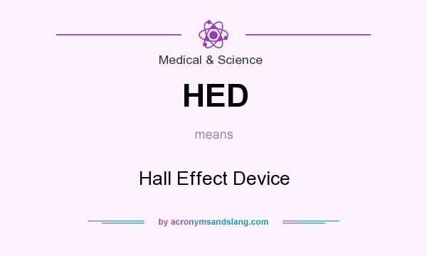 What does HED mean? It stands for Hall Effect Device