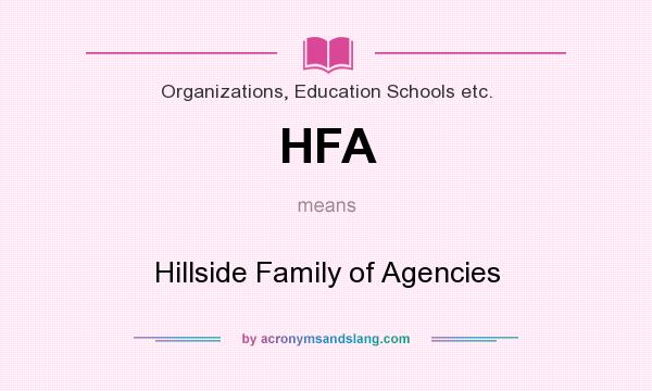 What does HFA mean? It stands for Hillside Family of Agencies