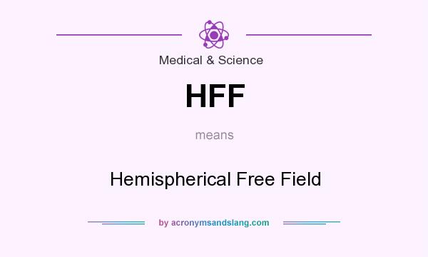 What does HFF mean? It stands for Hemispherical Free Field