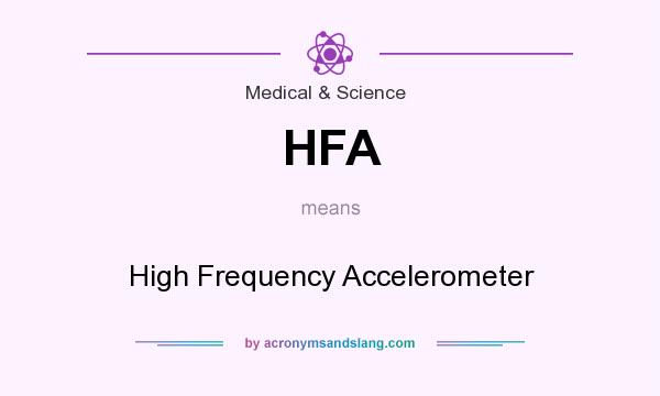 What does HFA mean? It stands for High Frequency Accelerometer