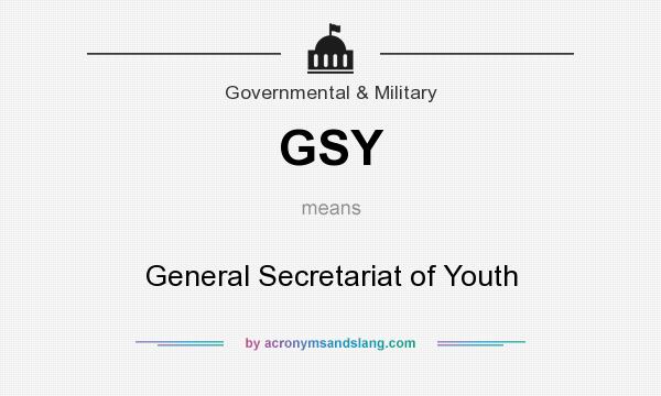 What does GSY mean? It stands for General Secretariat of Youth