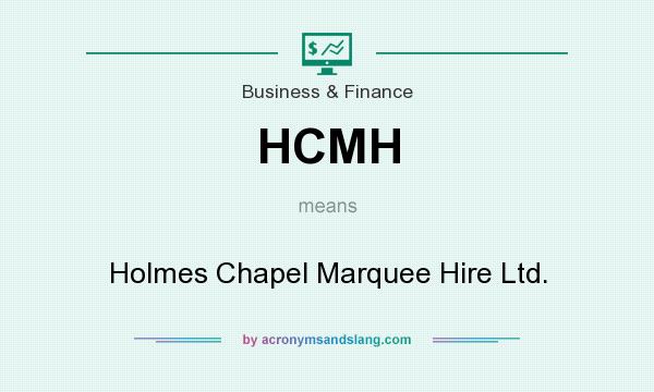 What does HCMH mean? It stands for Holmes Chapel Marquee Hire Ltd.
