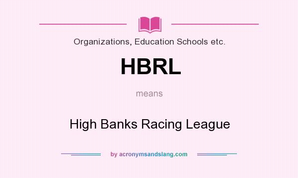 What does HBRL mean? It stands for High Banks Racing League