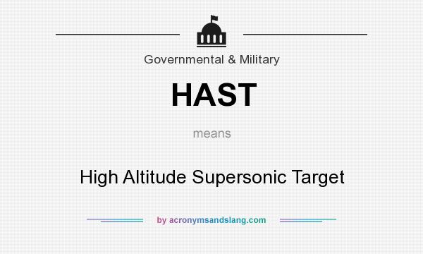 What does HAST mean? It stands for High Altitude Supersonic Target