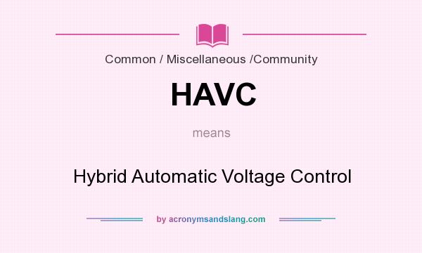 What does HAVC mean? It stands for Hybrid Automatic Voltage Control