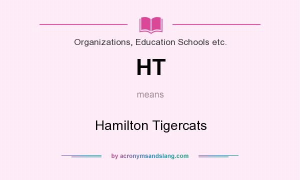 What does HT mean? It stands for Hamilton Tigercats