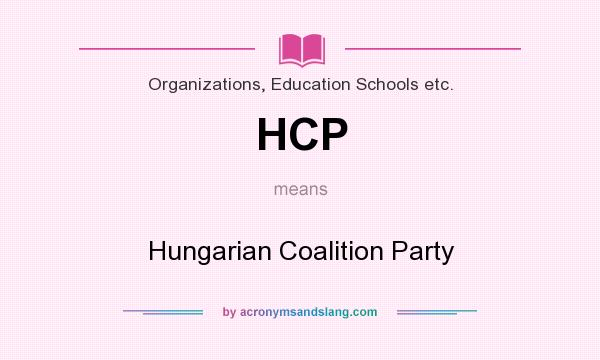 What does HCP mean? It stands for Hungarian Coalition Party