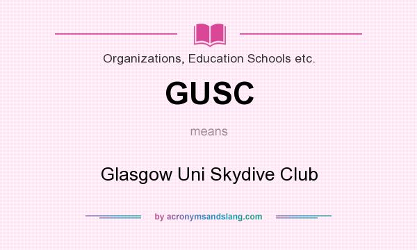 What does GUSC mean? It stands for Glasgow Uni Skydive Club