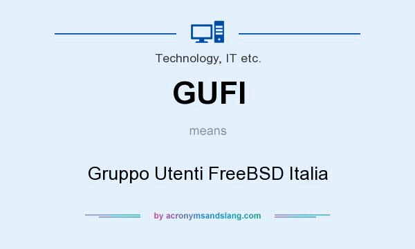 What does GUFI mean? It stands for Gruppo Utenti FreeBSD Italia