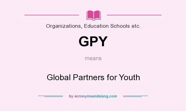 What does GPY mean? It stands for Global Partners for Youth